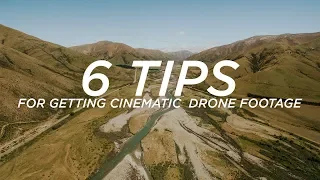 6 TIPS for getting CINEMATIC DRONE FOOTAGE