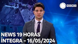 News 19 Horas - 16/05/2024