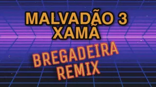 Xamã - Malvadão 3 (Cabra Guaraná bregadeira Remix)