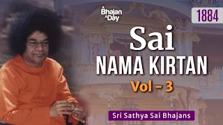 1884 - Sai Nama Kirtan Vol - 3 | Sri Sathya Sai Bhajans