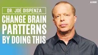 Dr Joe Dispenza - Change Brain Patterns by Doing This!