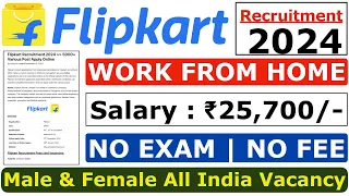 Flipkart Work From Home 2024 | Flipkart Recruitment 2024 | Flipkart New Vacancy 2024 | Flipkart Jobs