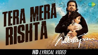 TERA MERA RISHTA PURANA (LYRICS) - MUSTAFA ZAHID | AWARAPAN | EMRAAN HASHMI | PRITAM, SAYEED QUADRI