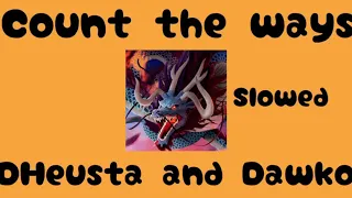 Count The Ways - DHeusta and Dawko - Slowed