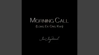 Morning Call (Long Ek Ong Kar)