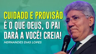 Hernandes Dias Lopes | DEUS É PAI E VAI CUIDAR DE VOCÊ