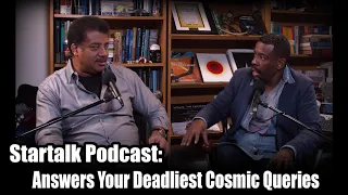 Startalk Podcast Radio ep 124 :  Neil deGrasse Tyson Answers Your Deadliest Cosmic Queries