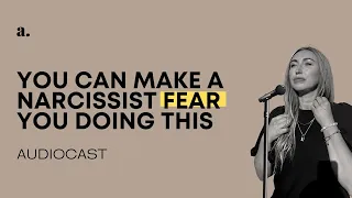You Can Make A Narcissist Fear Doing This | Pep talk