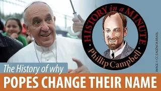 Why Do Popes Change Names: History in a Minute (Episode 57)