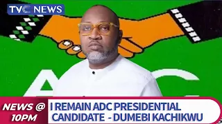 I Remain ADC Presidential Candidate  - Dumebi Kachikwu