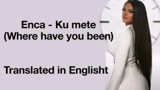 Enca - Ku mete  (With English Lyrics)