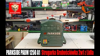 PARKSIDE PADM 1250 A1 Strugarka Grubościówka 2w1 z Lidla. Lepsza niż w Zeszłym Roku !!!