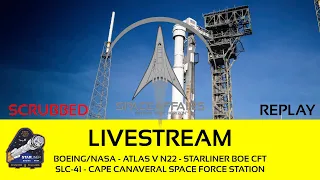Boeing/NASA - Atlas V N22 - Starliner Boe CFT - SLC-41 - CCSFS - Space Affairs Live