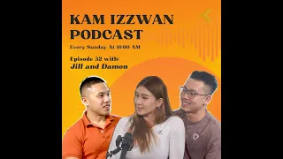 Kam Izzwan Podcast - Episode 32 with Jill Miu and Damon Lee