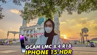 Terbaru 🔥 Test Config iPhone 15 HDR & GCAM LMC 8.4 R18 Hasil Fotonya Benar Benar istimewa 🤩