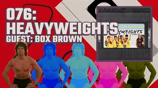 076: Heavyweights (1995) with Brian "Box" Brown