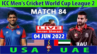 USA vs UAE | United States vs United Arab Emirates | ICC Men's Cricket World Cup League 2 | Match 84