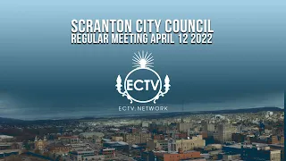 Scranton City Council Public Meeting,  April 12 2022