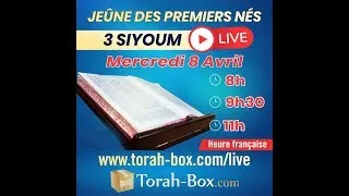 Jeune des premiers nés : Siyoum de 9h30 (Heure française)