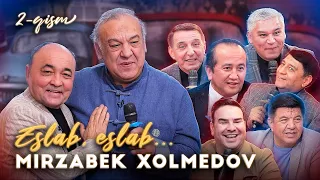 Mirzabek Xolmedov — «Eslab, eslab…» (2-qism)