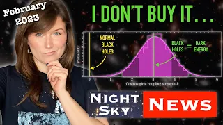 Evidence for black holes being dark energy?! | Night Sky News February 2023