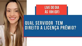 Qual servidor tem direito a licença prêmio?