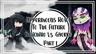 Upper moons react to Muichiro vs Gyokko | Part 1