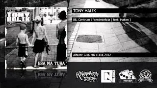 06. Tony Halik - Centrum i Przedmieścia ( feat. Hakim )