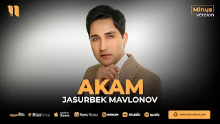 Jasurbek Mavlonov - Akam (minus)