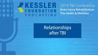 Relationships after TBI presented by Kelly Kearns, PsyD
