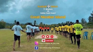 Football Match | 11 Brothers VS Indian Coast Guard | Great Nicobar Island | Mini Stadium