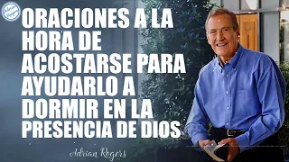 Adrian Rogers Nuevo- Oraciones A La Hora De Acostarse Para Ayudarlo A Dormir En La Presencia De Dios