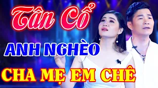 Vừa Nghe TÂN CỔ GIAO DUYÊN Vừa Buồn Chảy Nước Mắt Khi Cha Mẹ Em Chê Anh Nghèo - Tân Cổ Hay Ngất Ngây