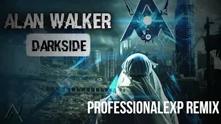 Alan Walker Darkside (ProfessionalExp Remix)