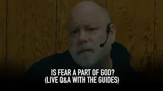 Is Fear a Part of God? (Live Q&A with the Guides)