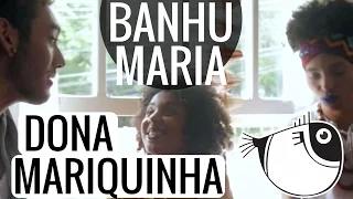 Dona Mariquinha - Banhu Maria ( Mestre Verdelinho ) | PEIXE BARRIGUDO