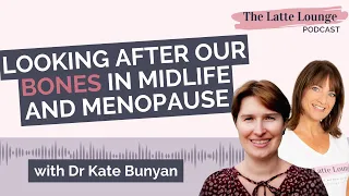 Looking after our bones in midlife and menopause with Dr Kate Bunyan