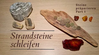 Strandsteine schleifen und polieren