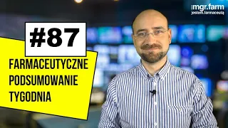 #87 Farmaceutyczne Podsumowanie Tygodnia