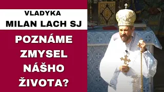 Žiada Boh od nás nereálne veci? - VLADYKA MILAN LACH - HOMÍLIA / KÁZEŇ