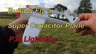 P38 Lightning Super Capacitor Plane and Field Charger- Build and Fly