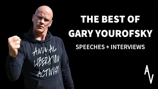 Best of Gary Yourofsky | Speeches + Interviews