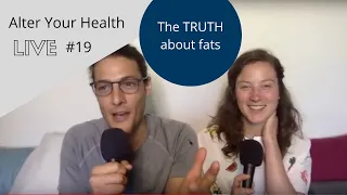 Alter Your Health LIVE #19 | The truth about FATS