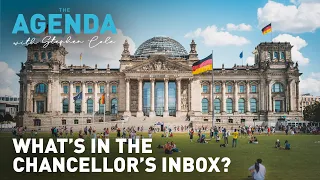 Germany’s handover: What’s in the Chancellor’s inbox? - The Agenda with Stephen Cole