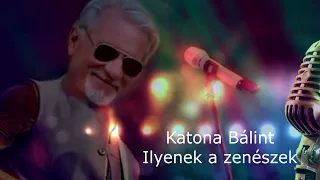 Katona Bálint * Ilyenek a zenészek