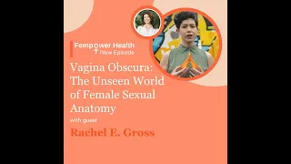 Vagina Obscura: The Unseen World of Female Sexual Anatomy | Rachel E. Gross