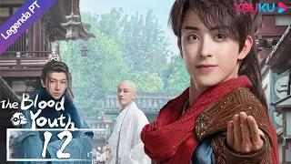 (Legenda PT-BR) O SANGUE DA JUVENTUDE EP12 | Li Hongyi/Liu Xueyi | WUXIA/TRAJE ANTIGO | YOUKU