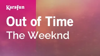 Out of Time - The Weeknd | Karaoke Version | KaraFun