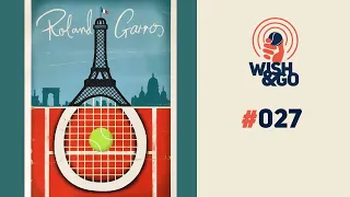 Wish&Go | 027 – Roland Garros 2020