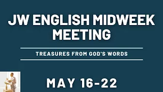 JW English Midweek Meetings 2022 (Midweek Meeting May 16-22)